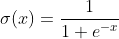 \sigma(x) = \frac{1}{1 + e^{-x}}