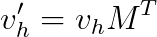 v_h' = v_hM^T