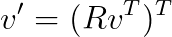 v' = (Rv^T)^T