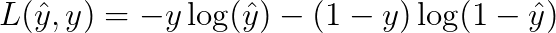 L(\hat{y}, y) = -y \log(\hat{y}) - (1 - y) \log(1 - \hat{y})