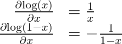 \begin{array}{rl}
\frac{\partial{\log(x)}}{\partial{x}} &= \frac{1}{x}\\
\frac{\partial{\log(1-x)}}{\partial{x}} &= -\frac{1}{1-x}
\end{array}