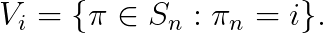 V_i=\{\pi\in S_n : \pi_n=i\}.