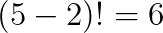 (5-2)!=6