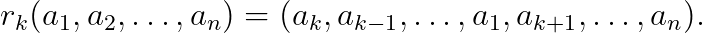 r_k(a_1,a_2,\ldots,a_n)=(a_k,a_{k-1},\ldots,a_1,a_{k+1},\ldots,a_n).