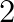 2
