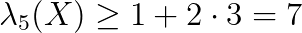 \lambda_5(X)\ge 1+2\cdot 3=7