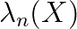 \lambda_n(X)