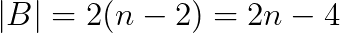 |B|=2(n-2)=2n-4