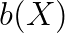b(X)