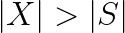 |X|>|S|