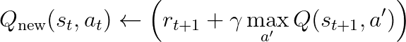 Q_{\textup{new}}(s_t, a_t) \gets \left(r_{t+1} + \gamma \max_{a'} Q(s_{t+1}, a') \right)