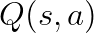 Q(s, a)